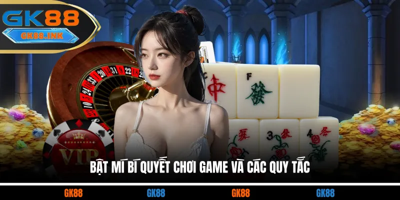 Bật mí bí quyết chơi game và các quy tắc