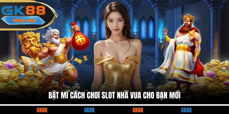 Bật mí cách chơi slot nhà vua cho bạn mới