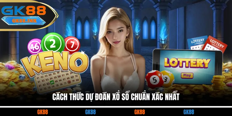 Cách thức dự đoán xổ số chuẩn xác nhất 