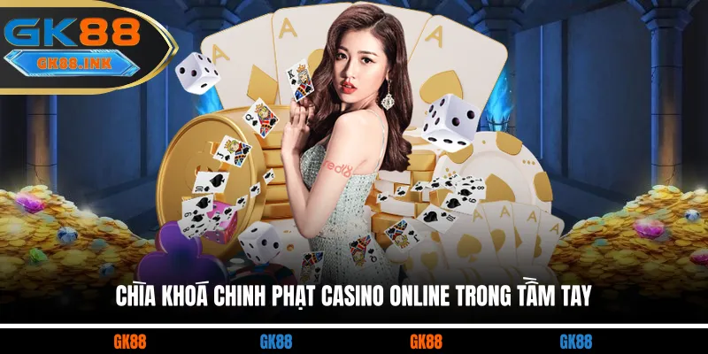 Chìa khoá chinh phạt casino online trong tầm tay