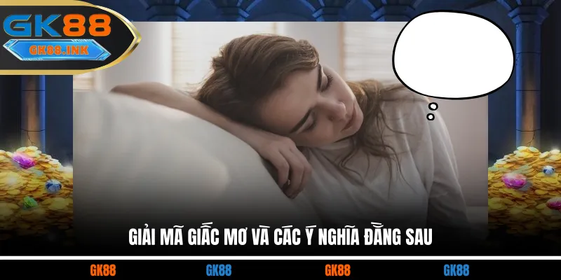 Giải mã giấc mơ và các ý nghĩa đằng sau