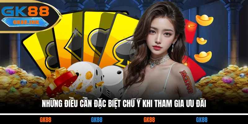 Những điều cần đặc biệt chú ý khi tham gia ưu đãi