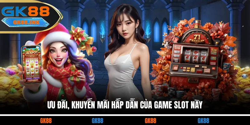Ưu đãi, khuyến mãi hấp dẫn của game slot này